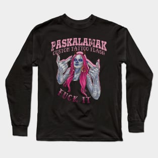 paskalamak fuck it Long Sleeve T-Shirt